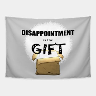 Disappointment is the Gift Box Tapestry
