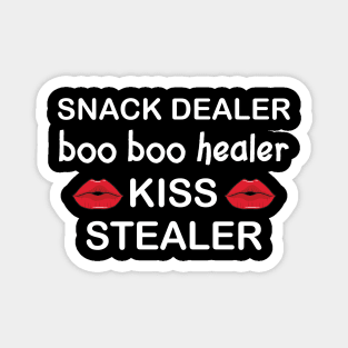 Snack dealer boo boo healer kiss stealer Magnet