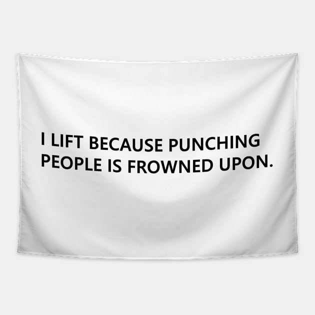 I lift because punching people is frowned upon. funny quote for people who lift Lettering Digital Illustration Tapestry by AlmightyClaire