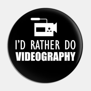 Videographer - I'd rather do videographer w Pin