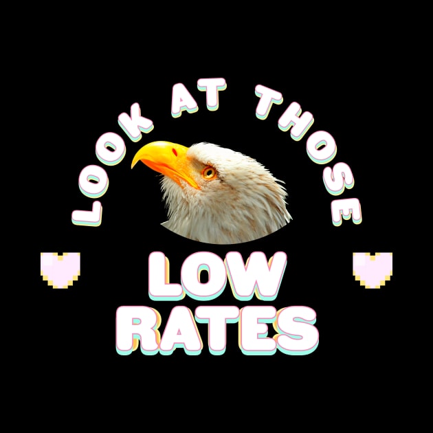 Eagle Man. Look at those low rates. by Digital GraphX