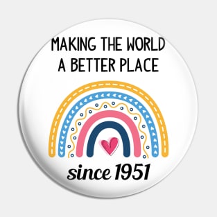 Making The World Better Since 1951 72nd Birthday 72 Years Old Pin