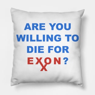 ARE YOU WILLING TO DIE FOR EXON Pillow