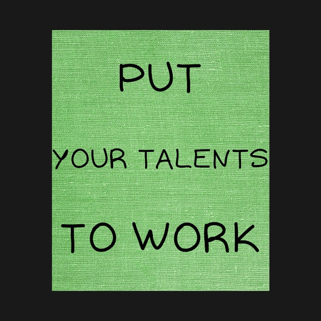 Put your talents to work by IOANNISSKEVAS