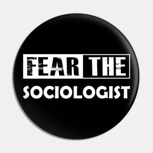 Sociologist - Fear the sociologist Pin