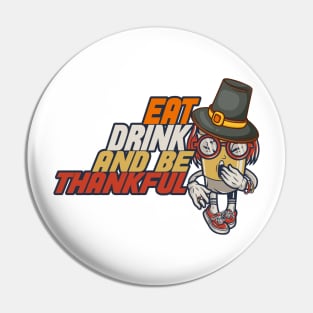 Eat Drink And Be Thankful Pin