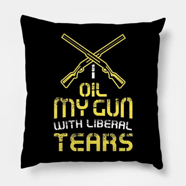 I Oil My Guns With Liberal Tears Shirt 2nd Amendment Tshirt and Gift Pillow by Shirtbubble