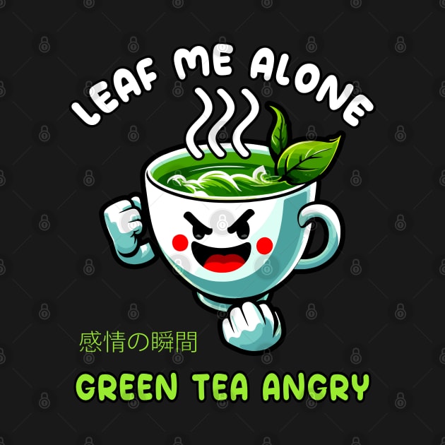 Leaf Me Alone: My Green Tea Time (T-Shirt with Playful Design) by chems eddine