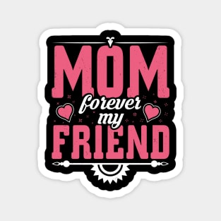 Mom Forever My Friend Magnet