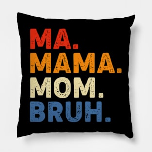 Funny Bruh Mom - Mother's Day Gift Pillow