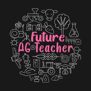 Future AG Teacher Shirt, Agriculture Teacher  T-Shirt T-Shirt