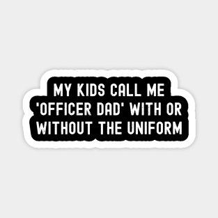 My Kids Call Me 'Officer Dad' – With or Without the Uniform Magnet