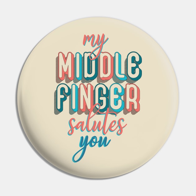 My middle finger salutes you Pin by cariespositodesign