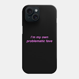 problematic fave Phone Case