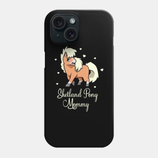 Horse Lover - Shetland Pony Mommy Phone Case