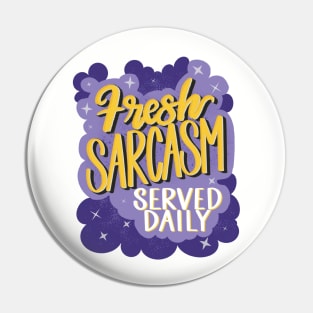 Fresh Sarcasm Served Daily Pin