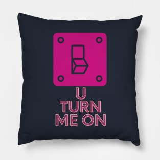 You Turn Me On [Valentine Gift] Pillow