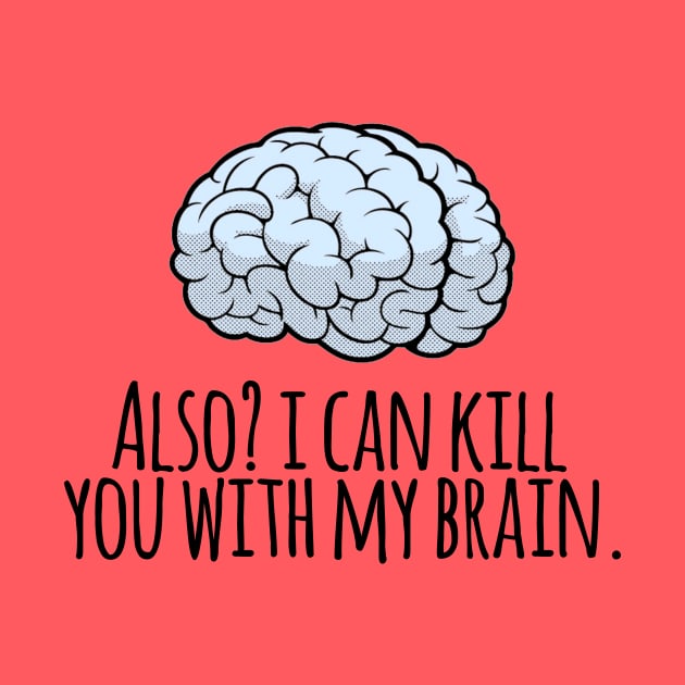 Also? I Can Kill You With My Brain by heroics