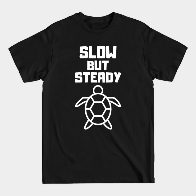 Discover Slow but Steady - turtle - Slow And Steady - T-Shirt