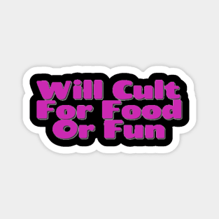 Will Cult For Food Or Fun Magnet