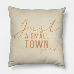 Just a small town girl Pillow