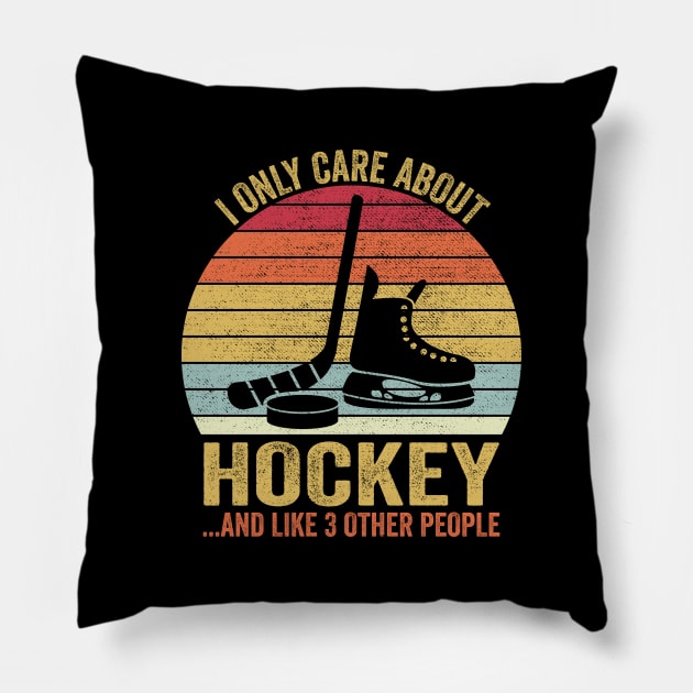 I Only Care About Hockey Gifts Idea For Sport Hockey Pillow by DragonTees