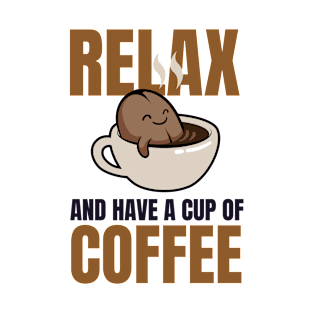 Relax and Have a Cup of Coffee Lettering Phrase T-Shirt T-Shirt