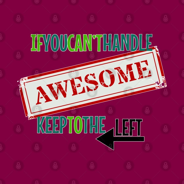 Let me pass - If you can't handle Awesome by Fun Funky Designs