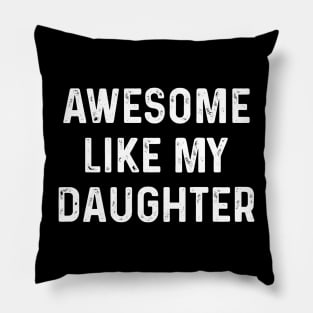 Awesome Like My Daughter Pillow