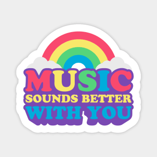 Music Sounds Better With You Magnet