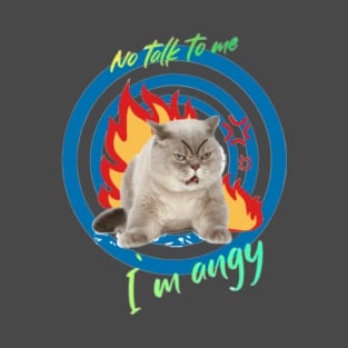 No talk, Angy Cat T-Shirt