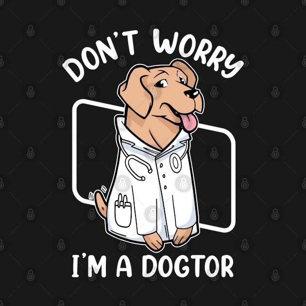 Dont Worry Im a Dogtor by cecatto1994