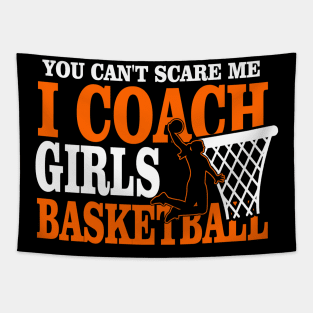 You Don't Scare Me I Coach Girls Basketball Coaches Gifts Tapestry