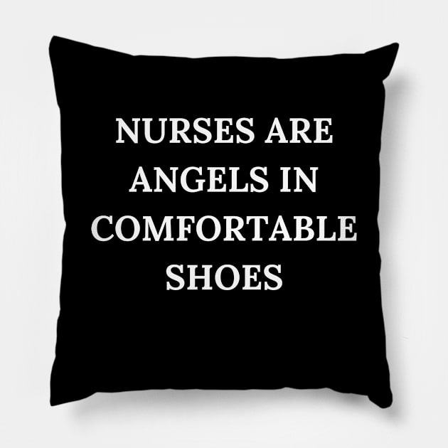 Nurses are angels in comfortable shoes Pillow by Word and Saying