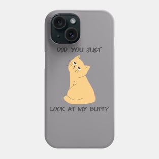 Did You Look At My Butt Cat Phone Case