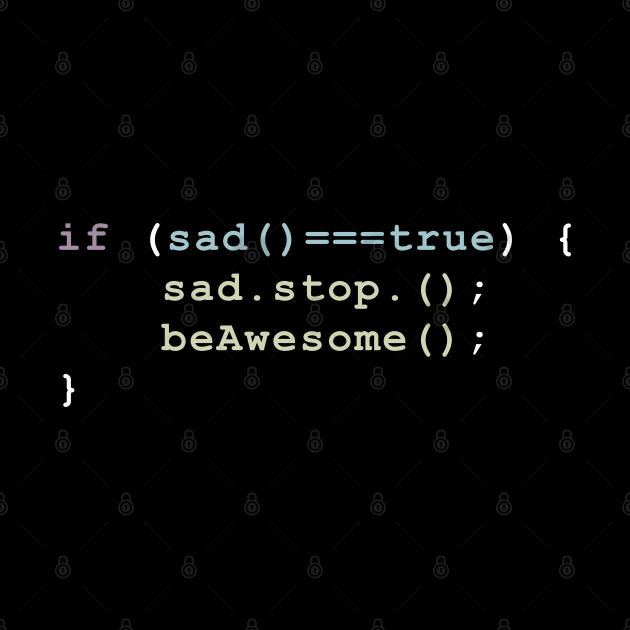 stop being sad and be awesome funny code programing by yassinnox