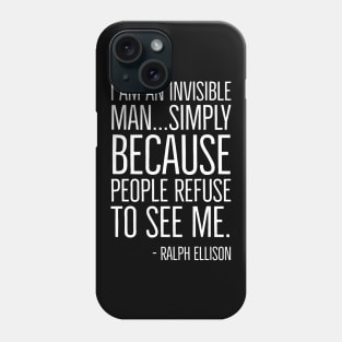 Black History, I am an invisible man, Ralph Ellison, African American,  Quote, Black Man Phone Case