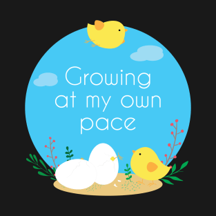 Growing at my own pace T-Shirt