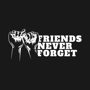 International Day of Friendship - Friend Never Forget T-Shirt