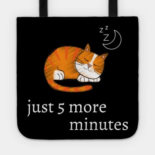Funny cat quote for cat lovers - just 5 more minutes Tote