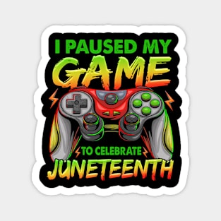 I Paused My Game To Celebrate Juneteenth Gamer Boys Kid Teen Magnet