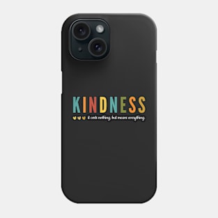 Kindness It costs nothing but means everything Phone Case