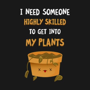 Funny Plant Pun Plant Lovers Get Into My Plants Joke T-Shirt