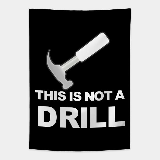 This Is Not A Drill Tapestry by Sizzlinks