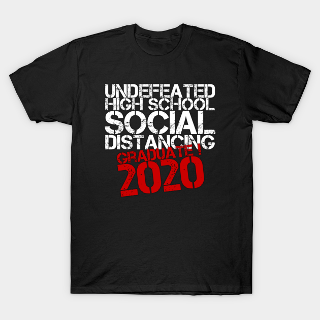 Discover Undefeated High School Social Distancing Graduate 2020 (Vintage) - High School - T-Shirt