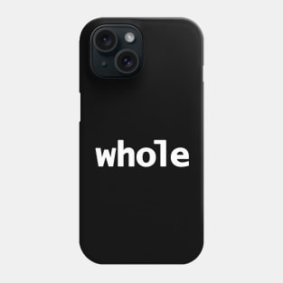 Whole Minimal Typography White Text Phone Case