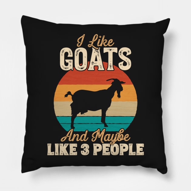 I Like Goats and Maybe Like 3 People - Gifts for Farmers design Pillow by theodoros20