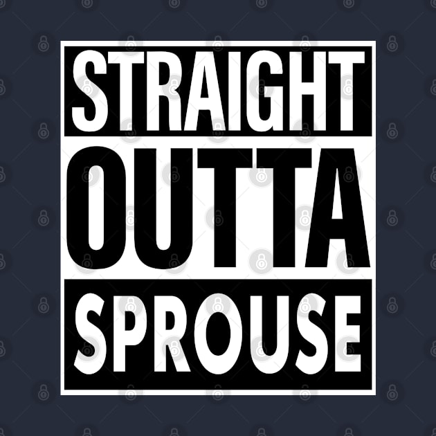 Sprouse Name Straight Outta Sprouse by ThanhNga