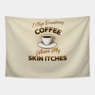 Excess coffee is not a problem, it's a reason to live! Tapestry