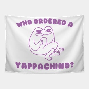 Who Ordered a Yappachino Tapestry